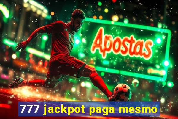 777 jackpot paga mesmo